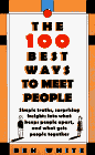 The
100 Best Ways to Meet People : Simple Truths, Surprising Insights into What Keeps People
Apart, and What Gets People Together